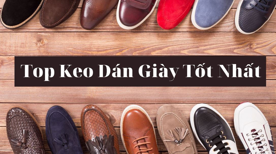Top 13 keo dán giày tốt nhất - Mr. Bo - The Shoes Spa